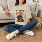 Yes I Know I'm On Fire T-Shirt