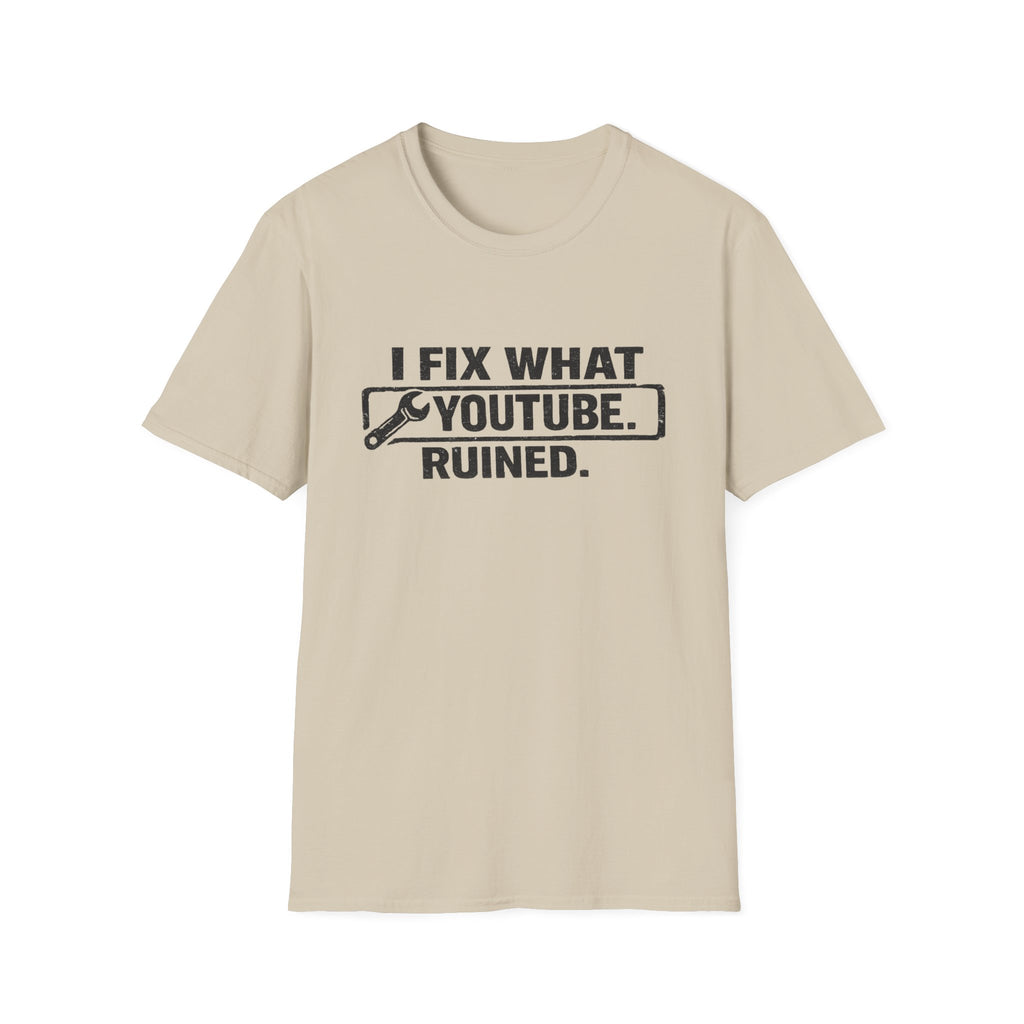 I Fix What Youtube Ruined. T-Shirt