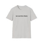 We Survive ChaosT-Shirt