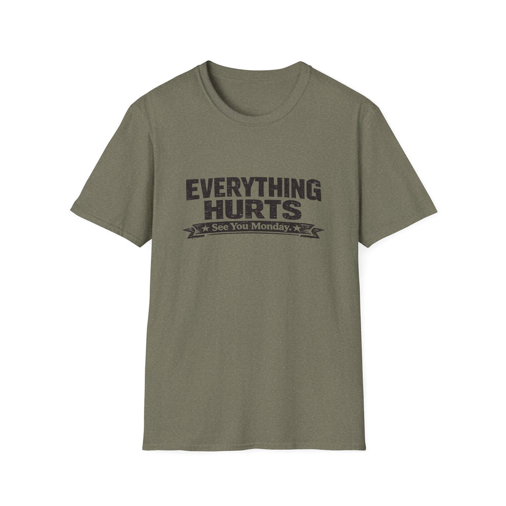 Everything Hurts, See You Monday T-Shirt