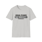 OSHA Fears our Creativity T-Shirt