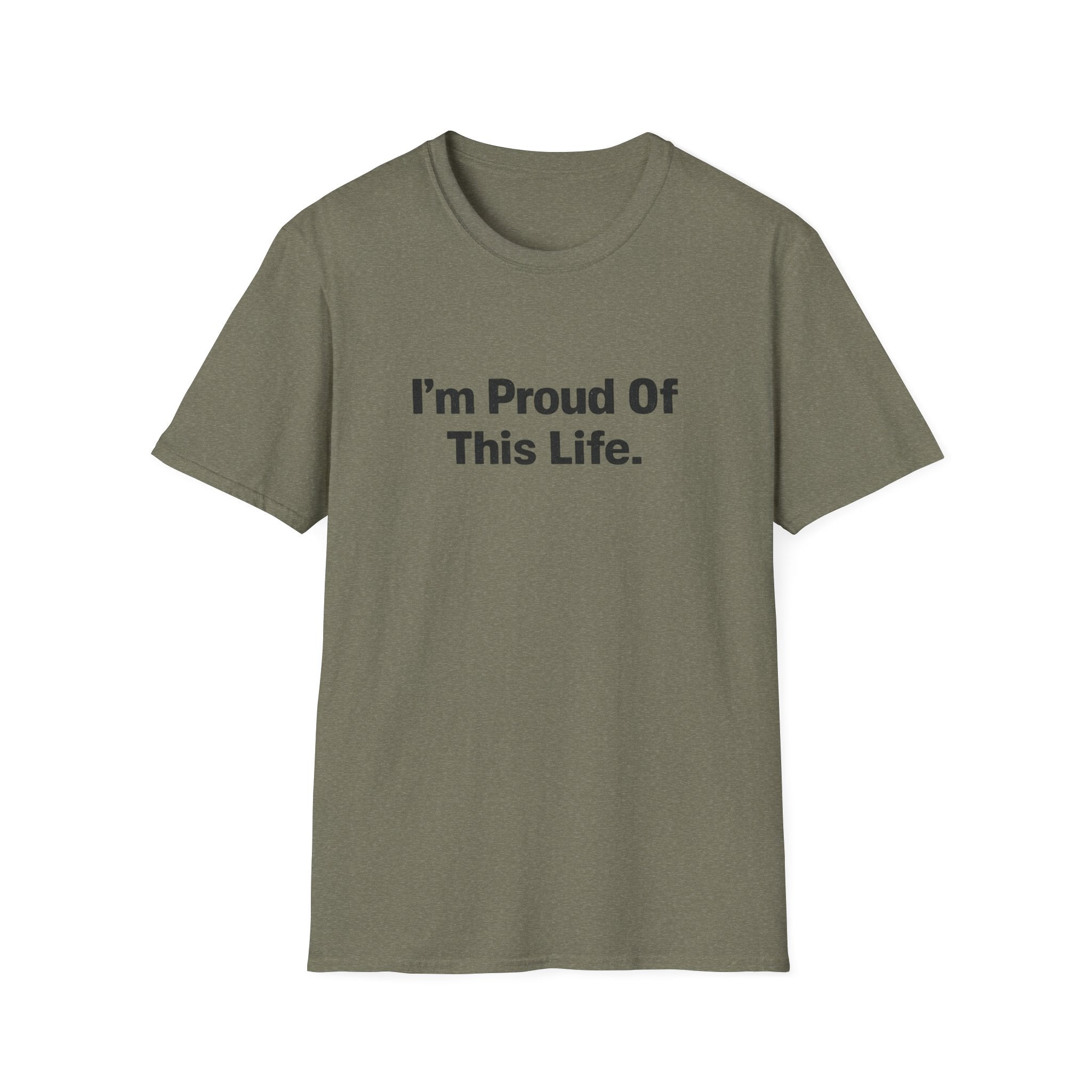 I'm Proud of This Life T-Shirt