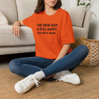 The New Guy is still Happy T-Shirt
