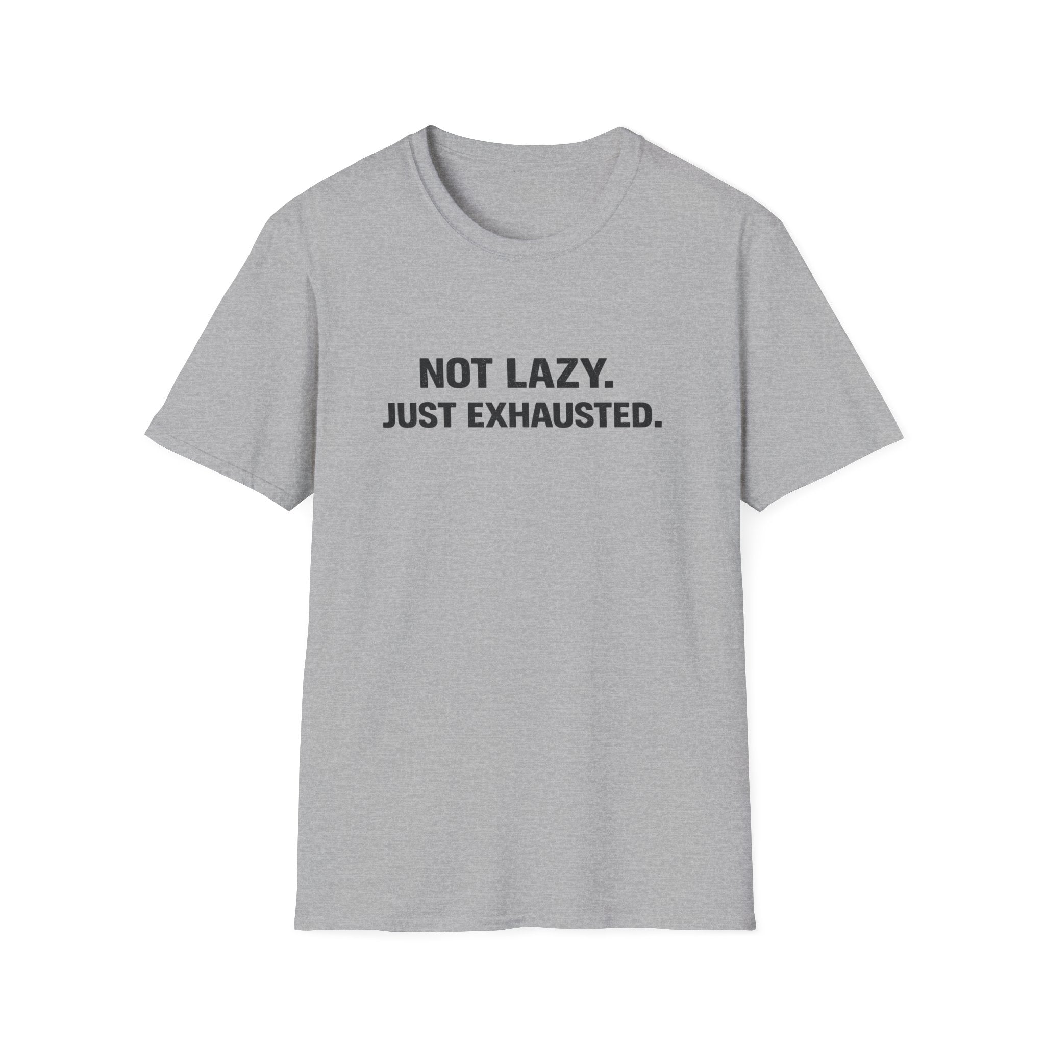 Not Lazy Just Exhausted T-Shirt
