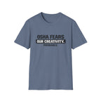 OSHA Fears our Creativity T-Shirt