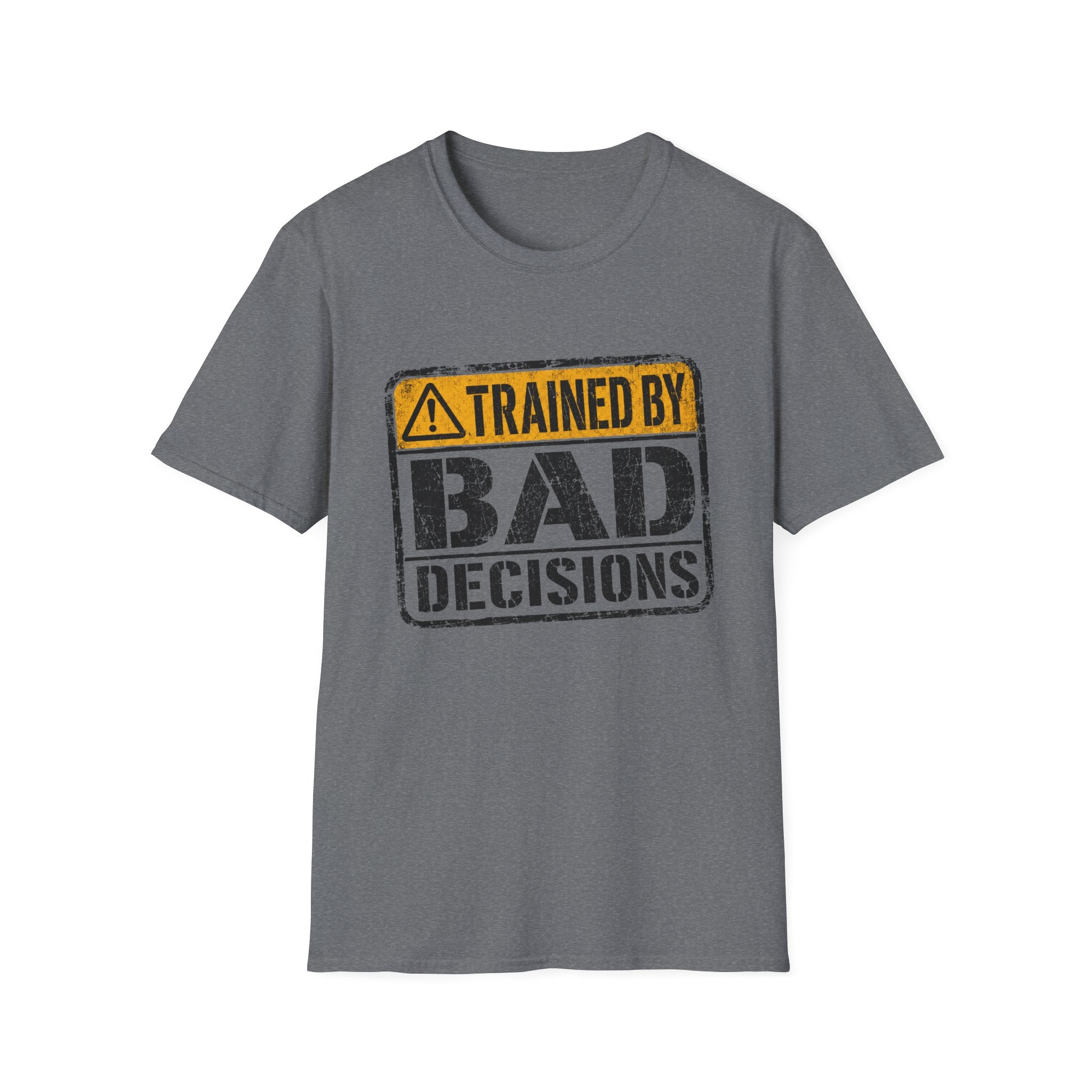 Trained By Bad Decisions T-Shirt