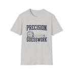 Precision Not Guesswork T-Shirt