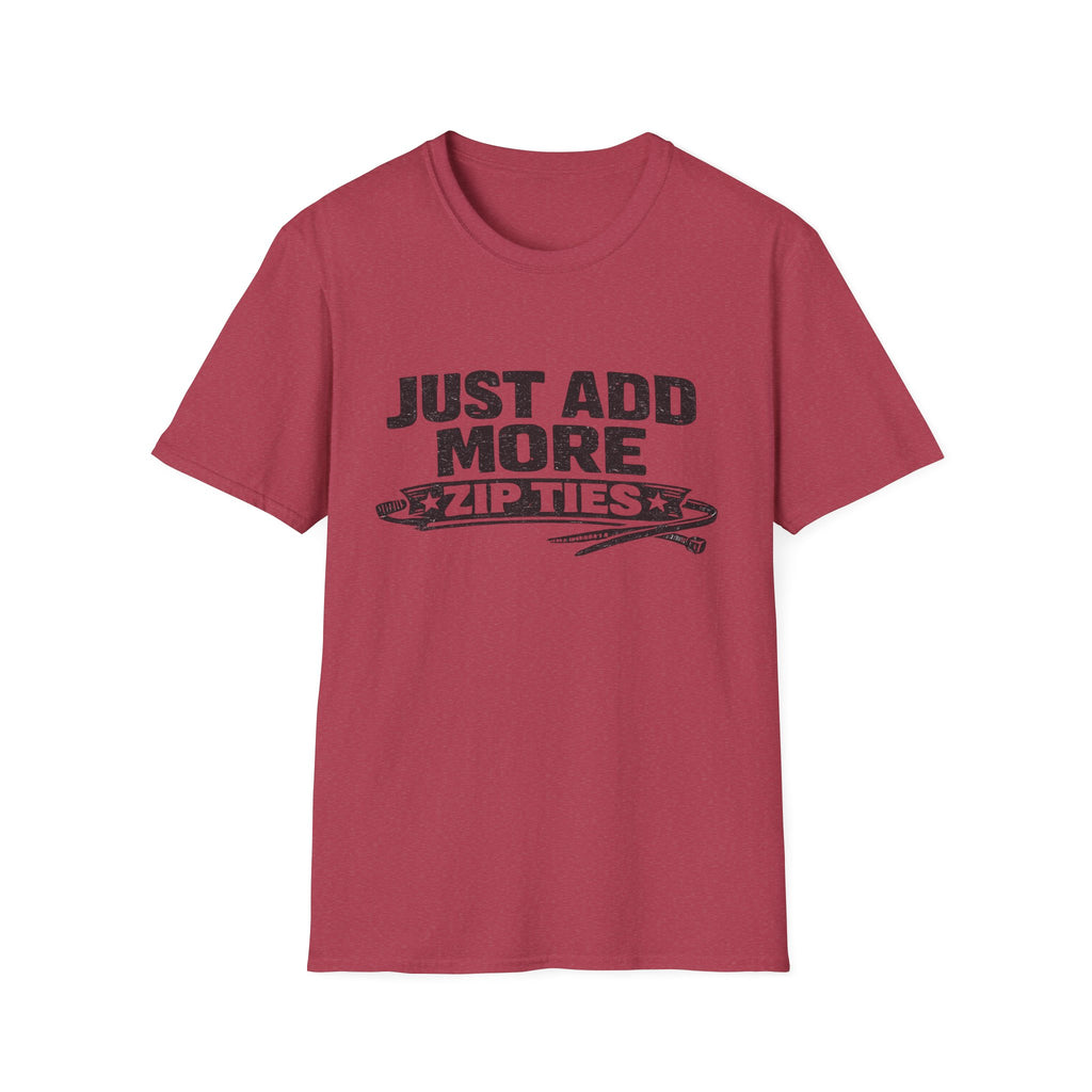 Just Add More Zip Ties T-Shirt