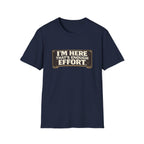 I’m Here That’s Enough Effort T-Shirt