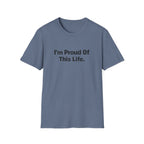 I'm Proud of This Life T-Shirt
