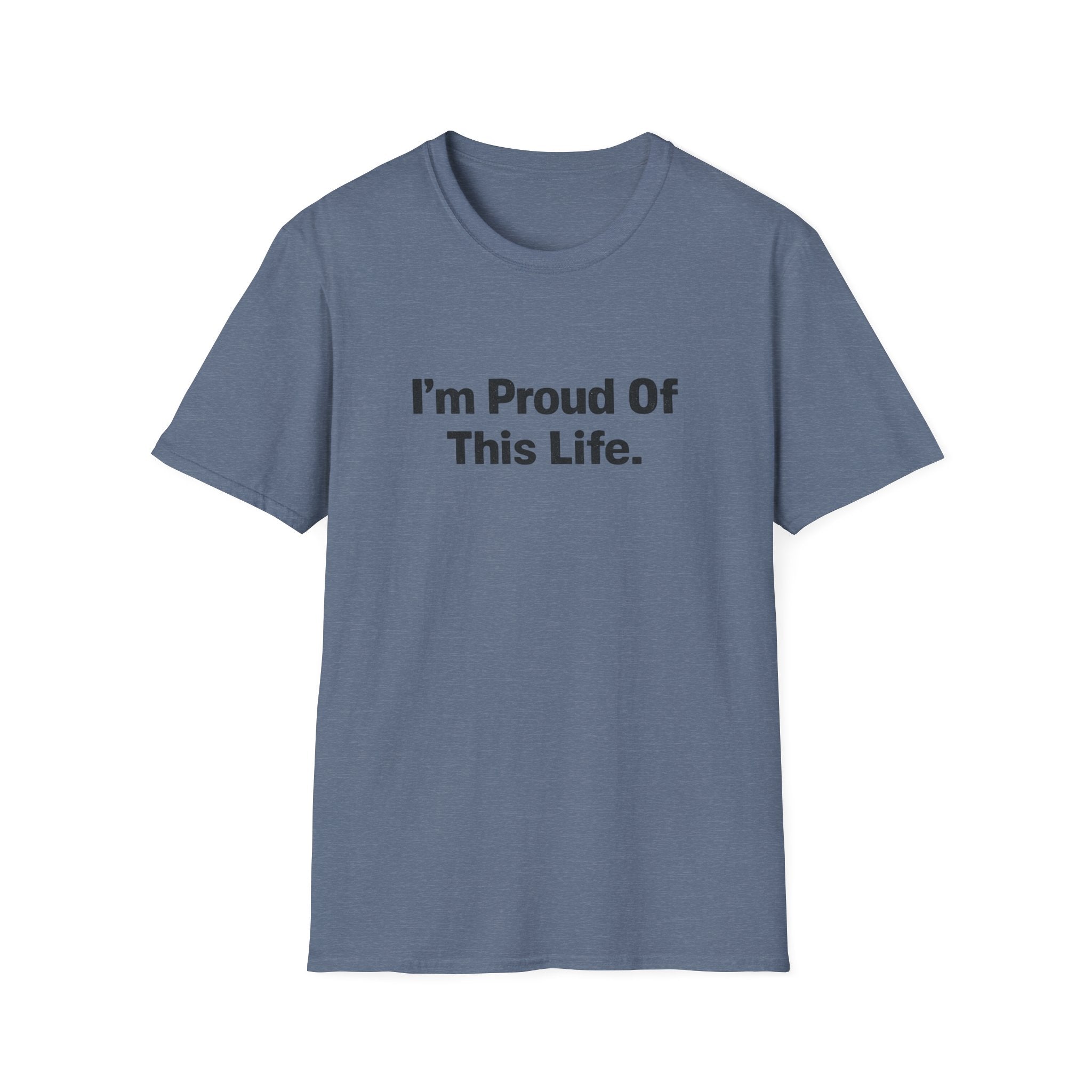 I'm Proud of This Life T-Shirt