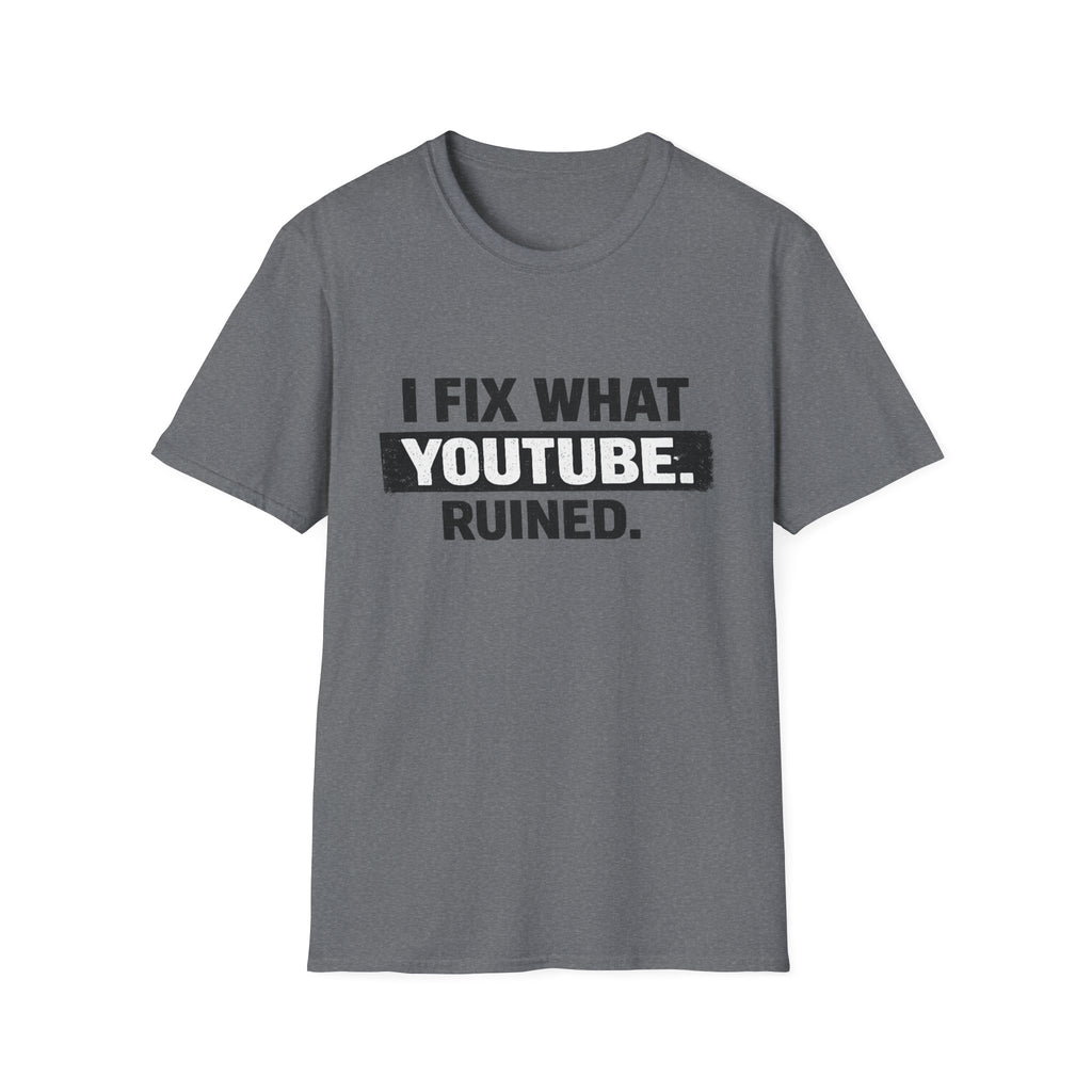 Fix What Youtbe Ruined T-Shirt