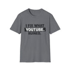 Fix What Youtbe Ruined T-Shirt