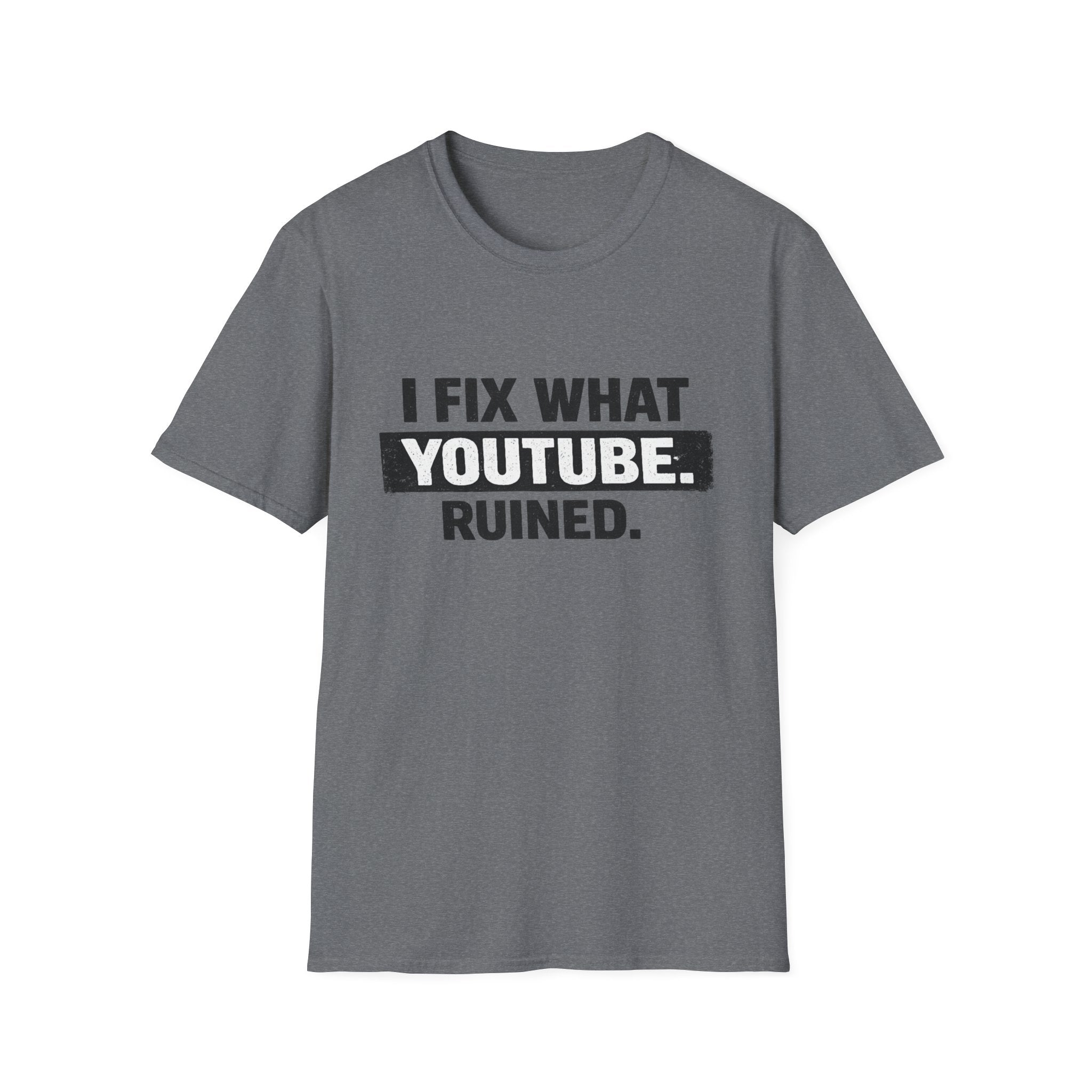 Fix What Youtbe Ruined T-Shirt
