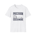 Precision Not Guesswork T-Shirt