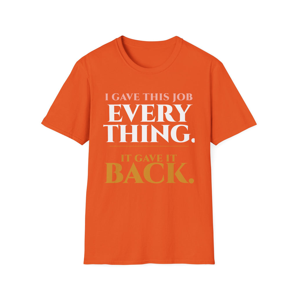 I Gave this Job Everything T-Shirt