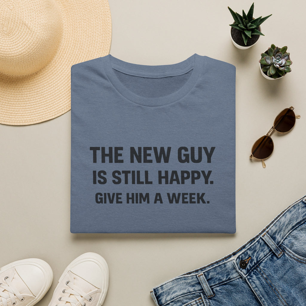 The New Guy is still Happy T-Shirt