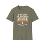 If You Know You Were There T-Shirt