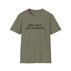 Not Lazy Just Exhausted T-Shirt