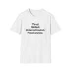 Tired, Skilled, Underestimated, Proud anyway T-Shirt