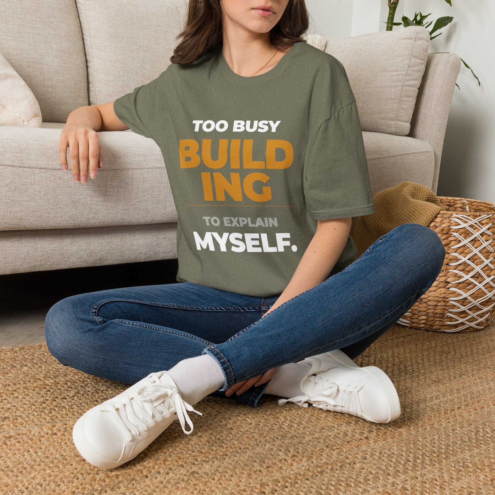Too Busy Building to ExplainT-Shirt