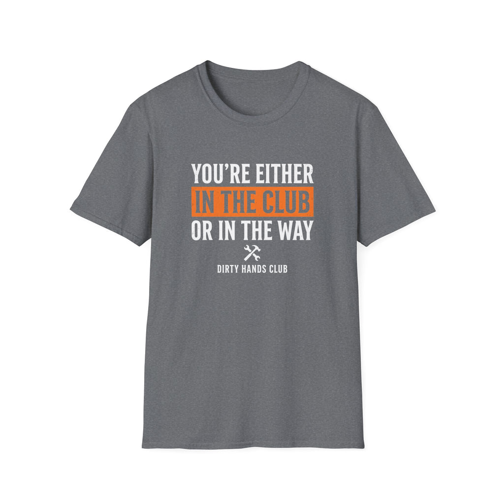 Your Either In The Club T-Shirt