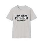 Fix What Youtbe Ruined T-Shirt