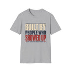 Built By People Who Showed Up T-Shirt