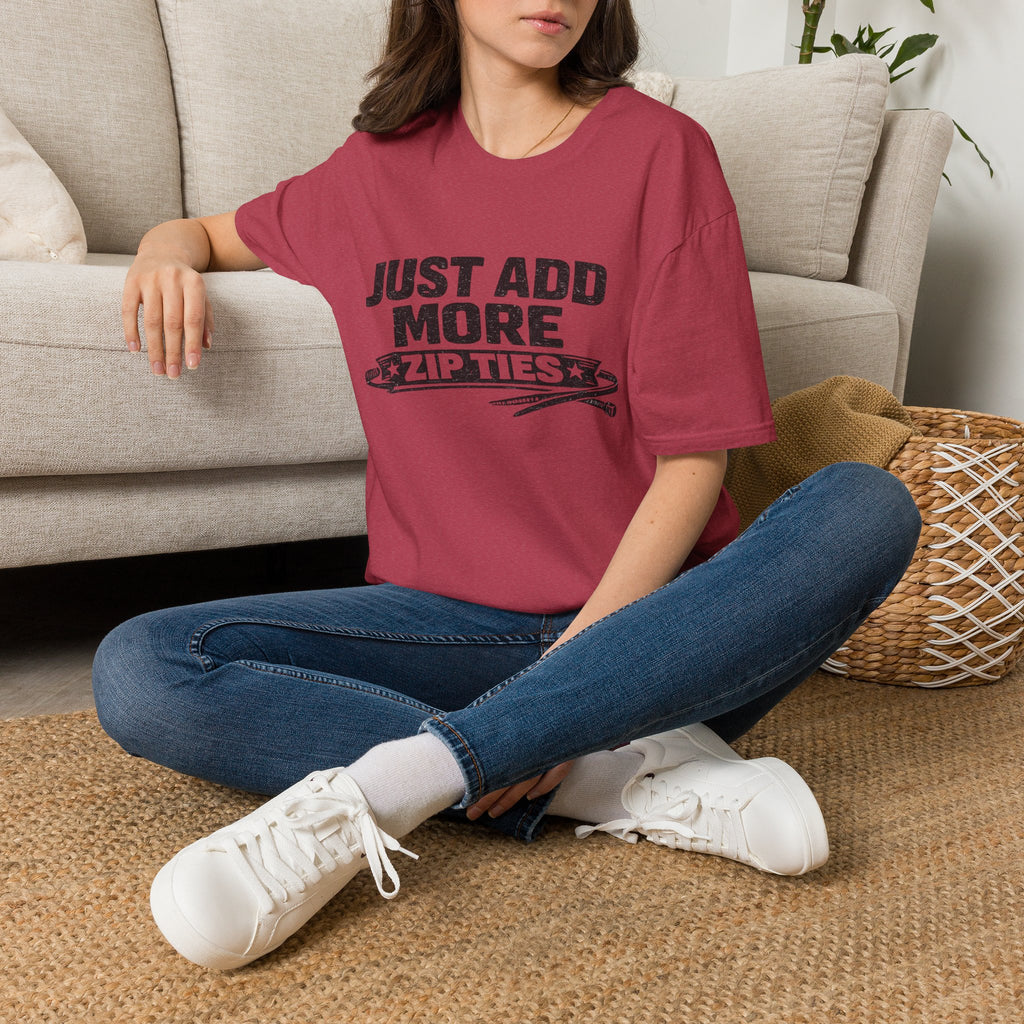 Just Add More Zip Ties T-Shirt
