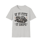 "If It Fits It Ships" T-Shirt