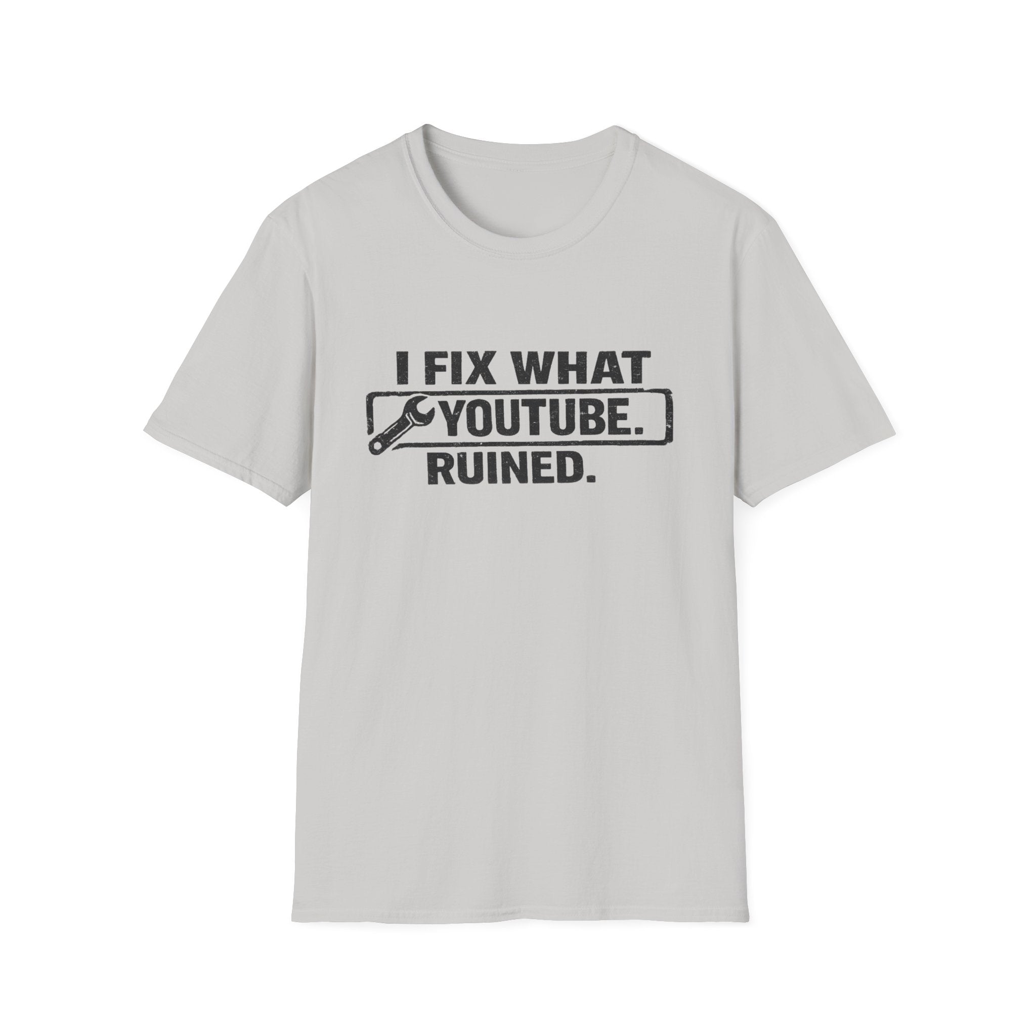 I Fix What Youtube Ruined. T-Shirt