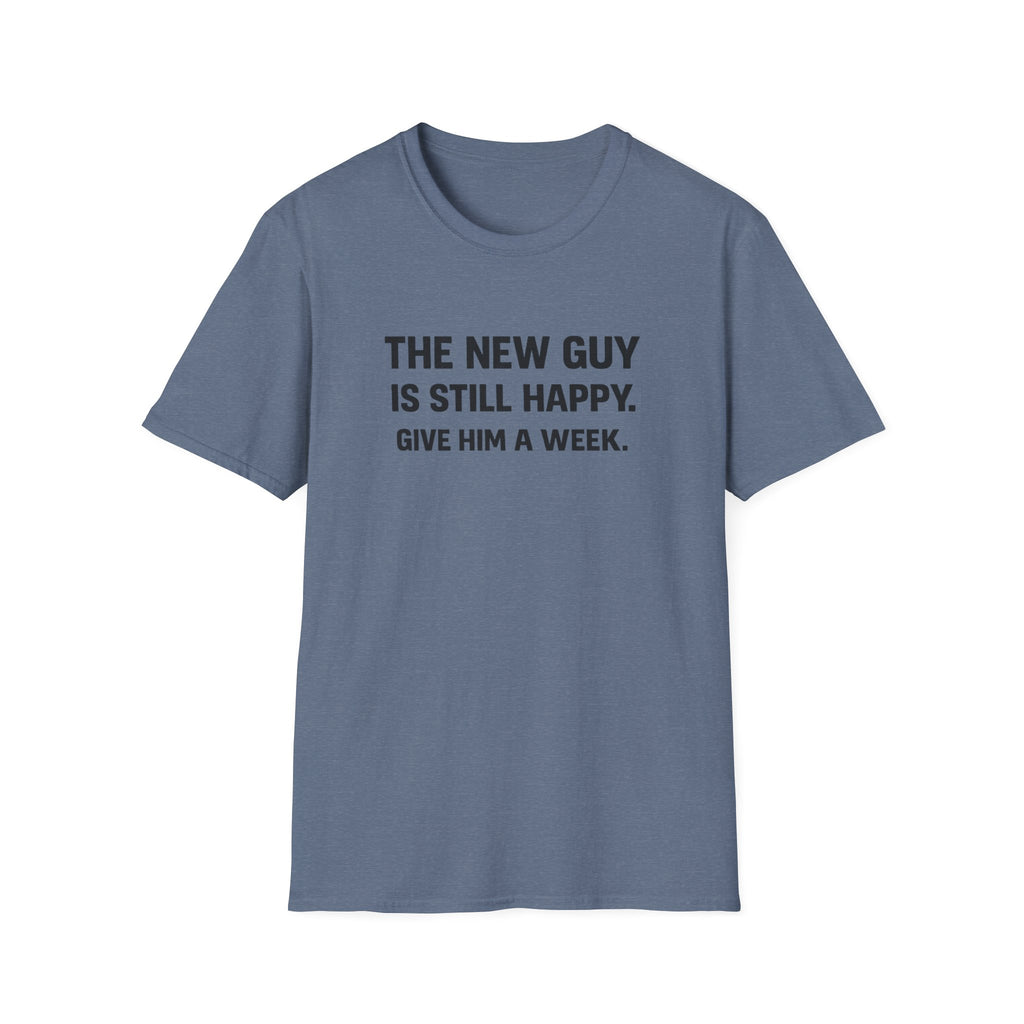 The New Guy is still Happy T-Shirt