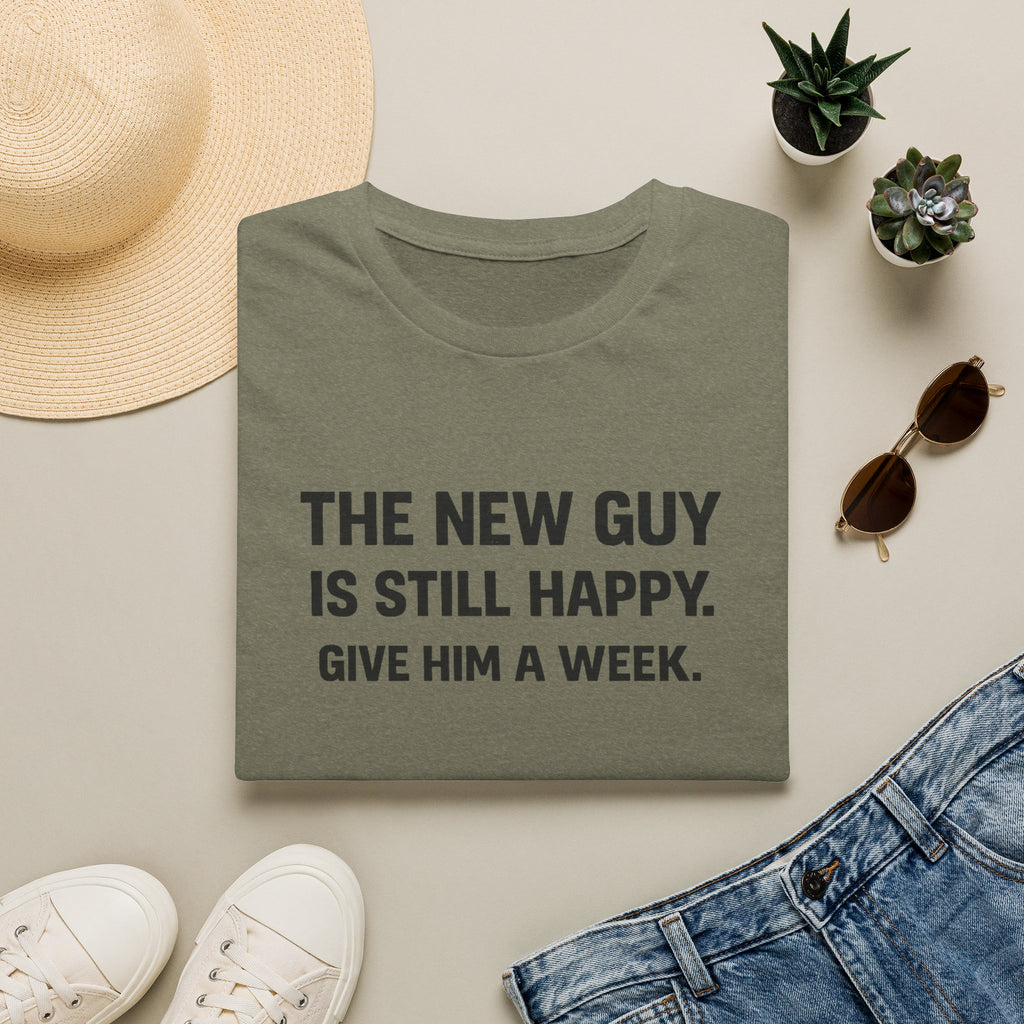 The New Guy is still Happy T-Shirt