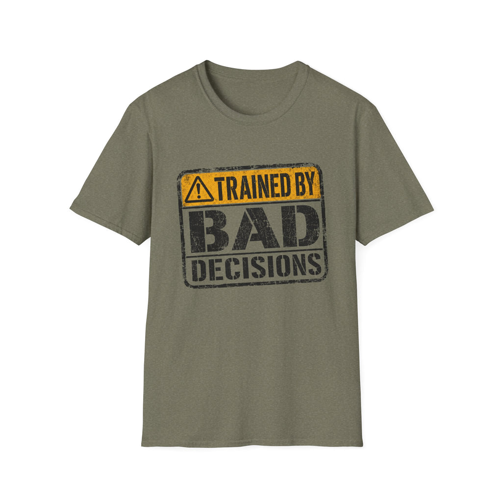 Trained By Bad Decisions T-Shirt