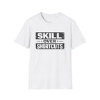 Skill Over Shortcuts T-Shirt