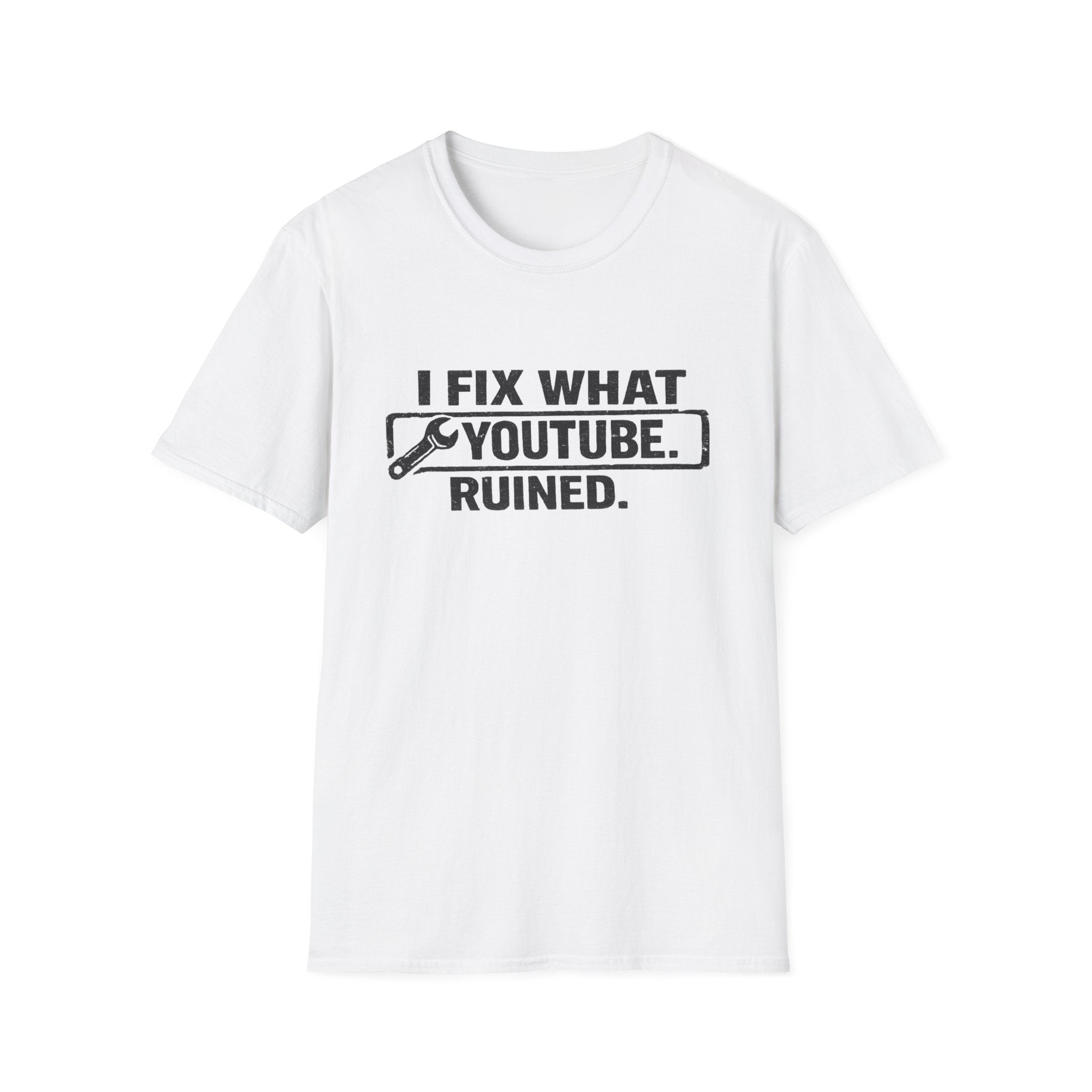 I Fix What Youtube Ruined. T-Shirt