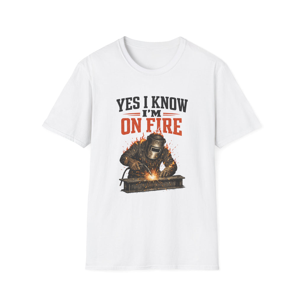 Yes I Know I'm On Fire T-Shirt