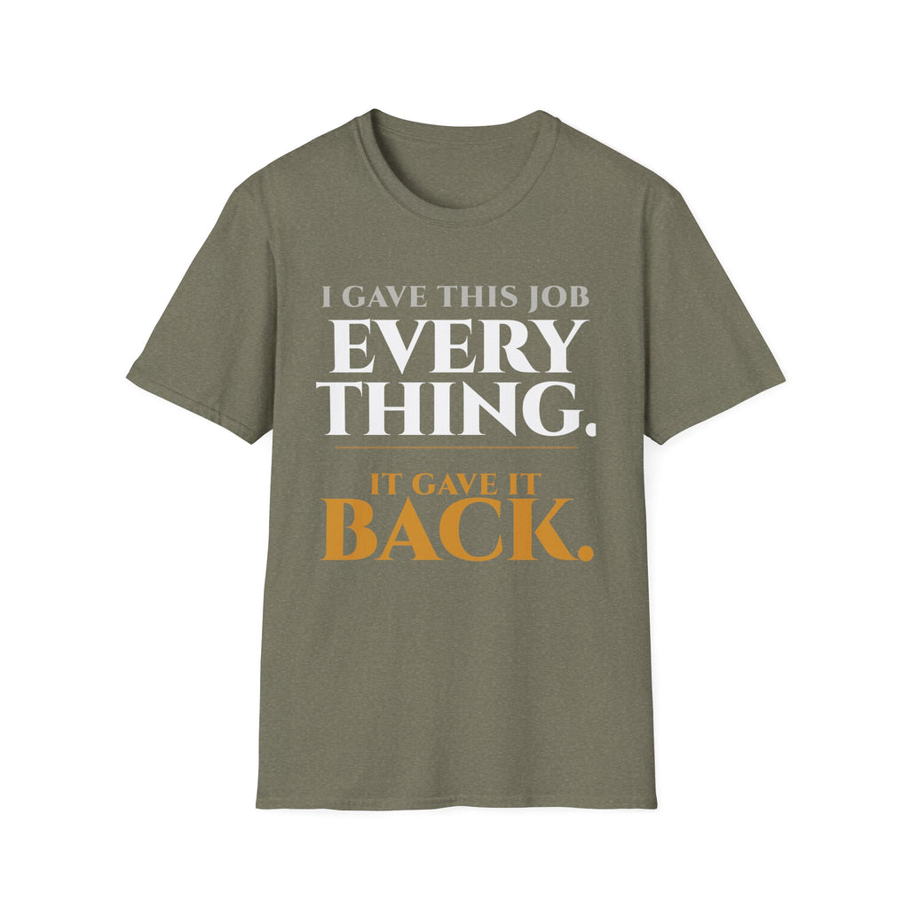 I Gave this Job Everything T-Shirt