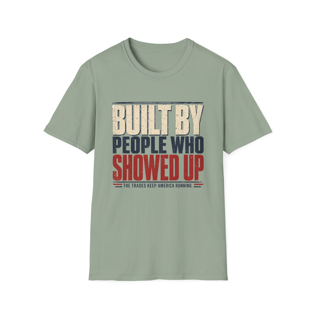 Built By People Who Showed Up T-Shirt