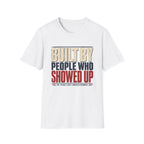 Built By People Who Showed Up T-Shirt