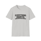 Everything Hurts, See You Monday T-Shirt