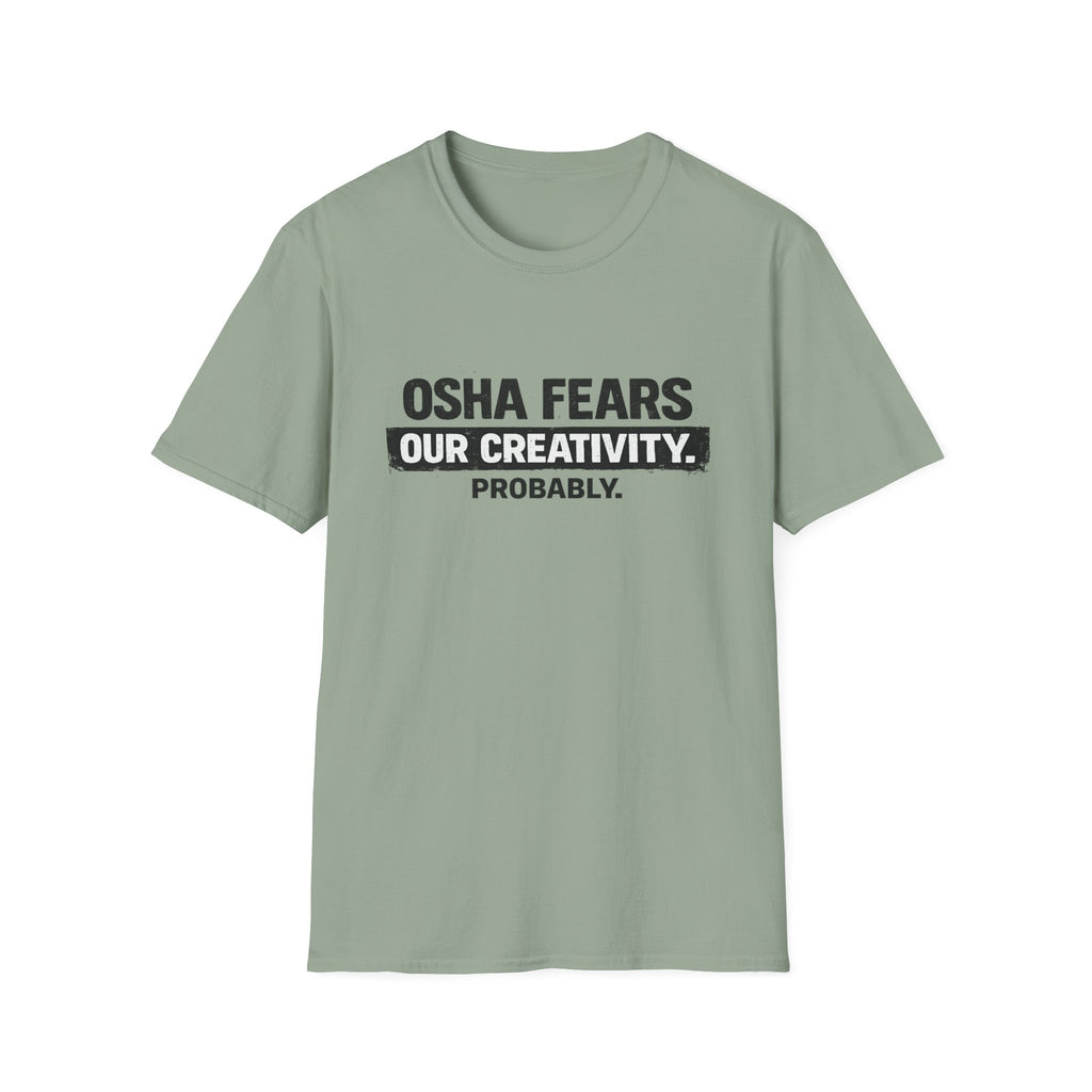 OSHA Fears our Creativity T-Shirt