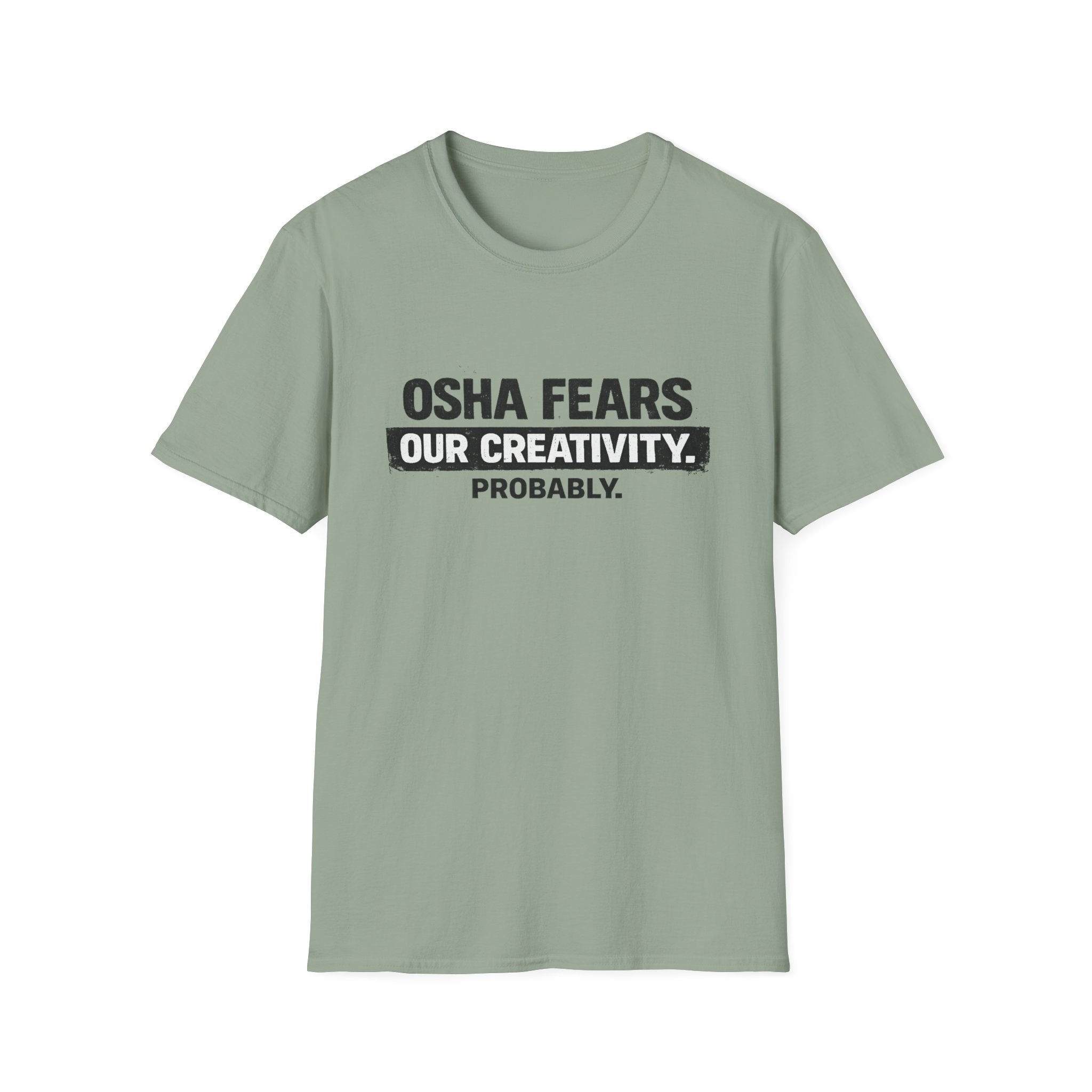 OSHA Fears our Creativity T-Shirt