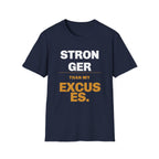 Stronger than My Excuses T-Shirt