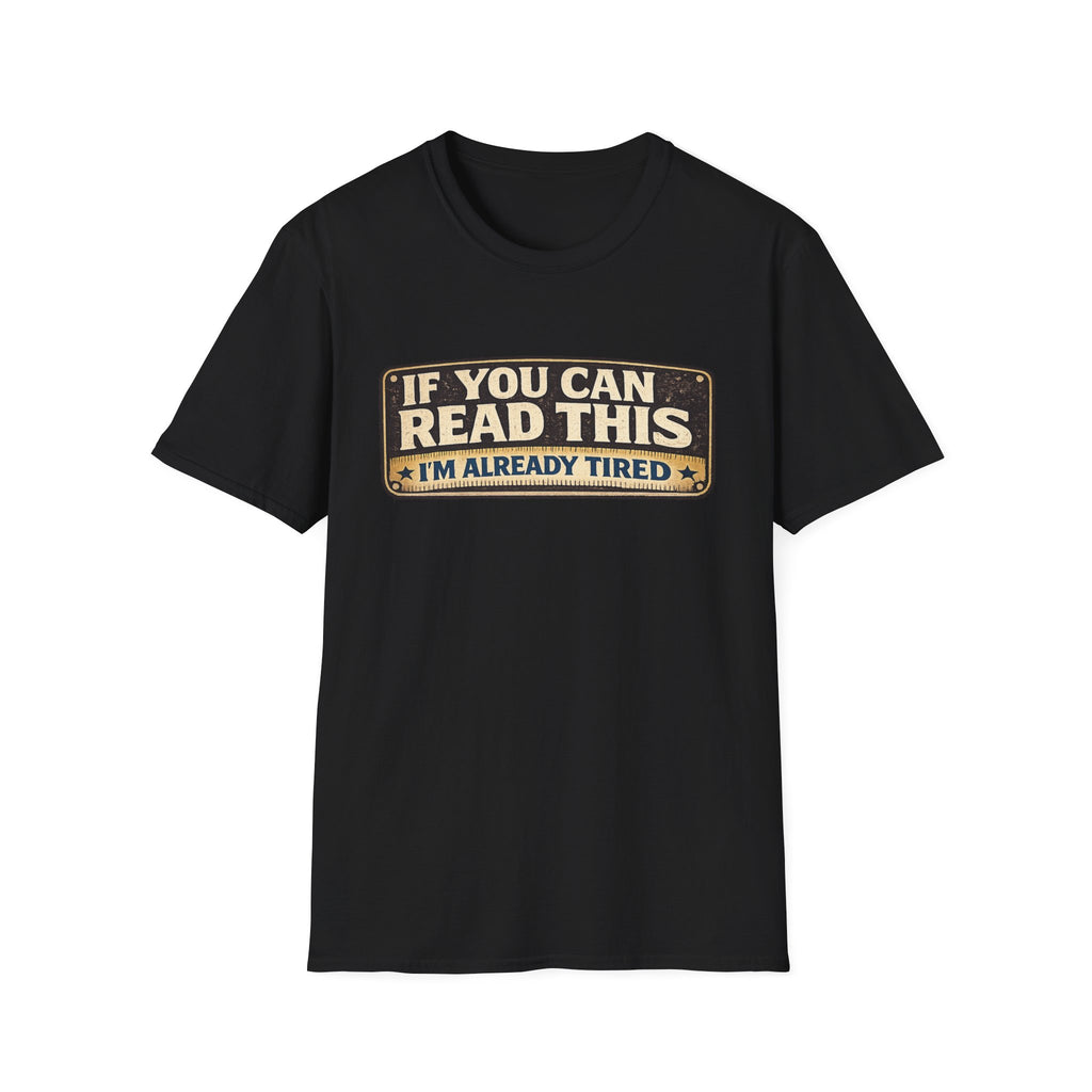 If You Can Read This I'm Already Tired T-Shirt