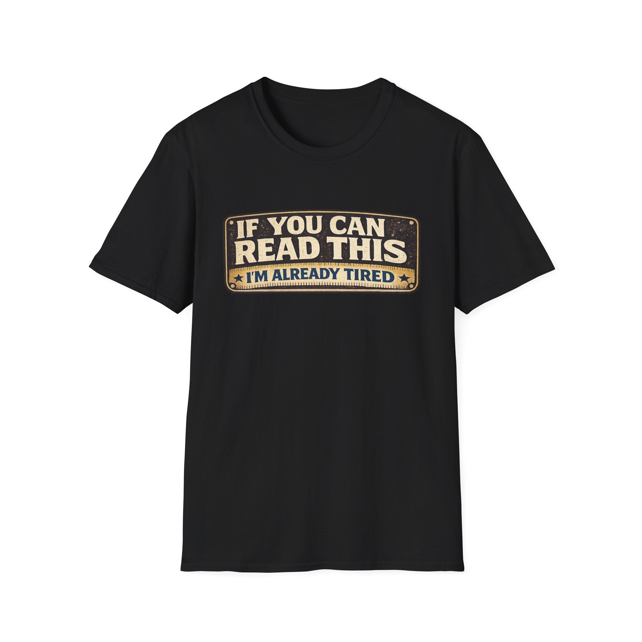 If You Can Read This I'm Already Tired T-Shirt