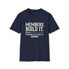 Members Built It T-Shirt