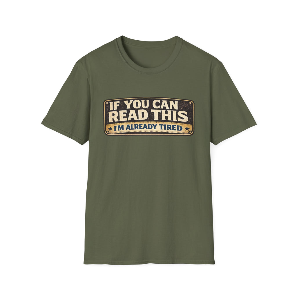 If You Can Read This I'm Already Tired T-Shirt