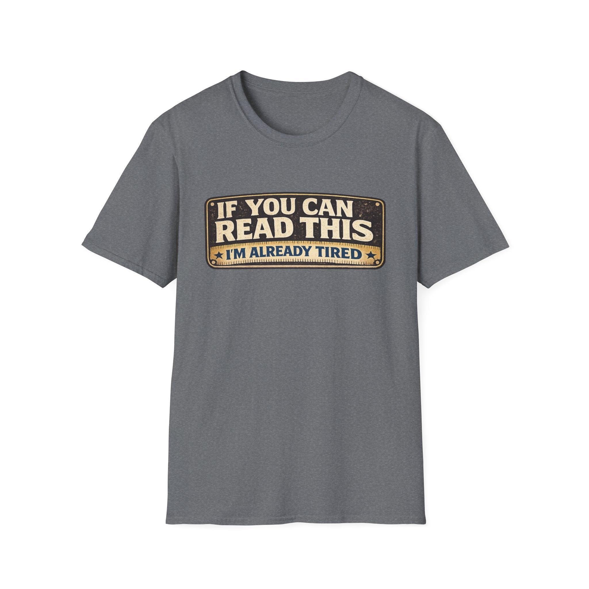 If You Can Read This I'm Already Tired T-Shirt