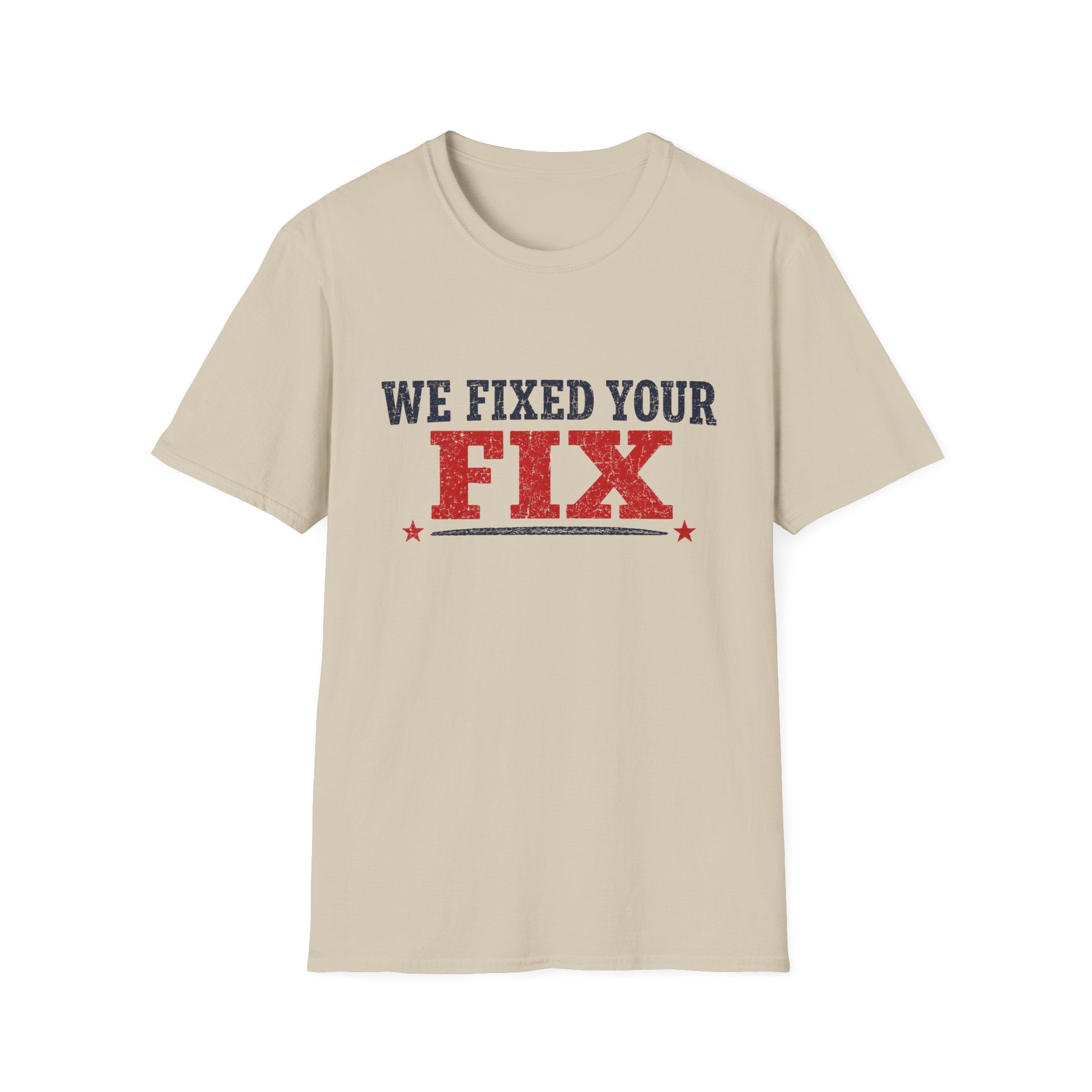 We Fixed Your Fix T-Shirt